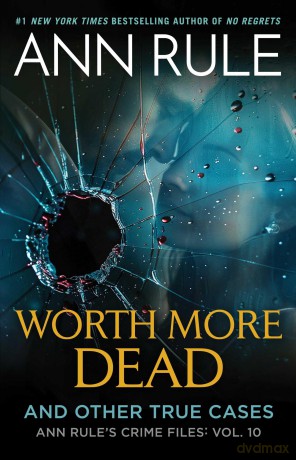Worth More Dead: And Other True Cases Vol. 10 (Ann Rule's Crime Files) - Ann Rule [KSIĄŻKA]