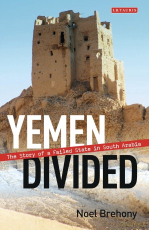 Yemen Divided: The Story of a Failed State in South Arabia - Noel Brehony [KSIĄŻKA]