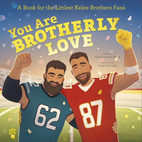 You Are Brotherly Love: A Book for the Littlest Kelce Brothers Fans (The Littlest Fans, 1) - Emma Carlson Berne [KSIĄŻKA]