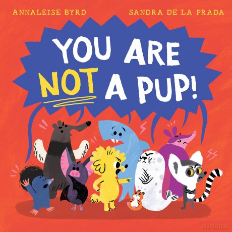 You Are Not a Pup! - Annaleise Byrd [KSIĄŻKA]