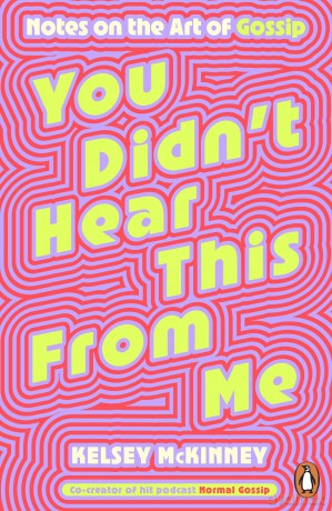 You Didn't Hear This From Me: Notes on the Art of Gossip - Kelsey McKinney [KSIĄŻKA]