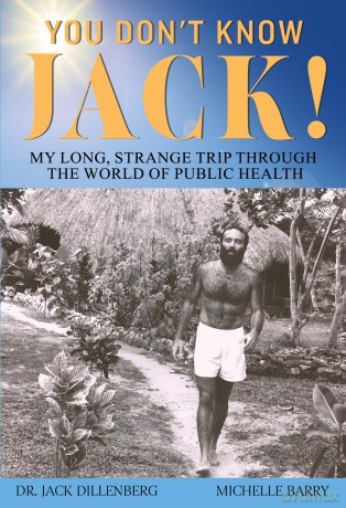You Don't Know Jack! My Long, Strange Trip Through the World of Public Health - Dr. Jack Dillenberg with Michelle Barry [KSIĄŻKA]
