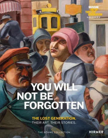 You Will Not Be Forgotten: The Lost Generation. Their Art. Their Stories. - Heinz R. Böhme [KSIĄŻKA]