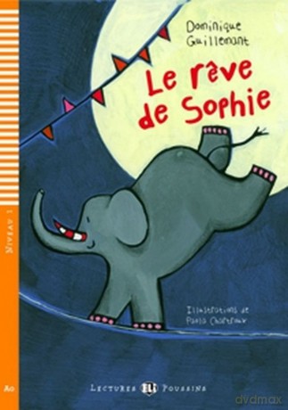 Young ELI Readers - French: Le reve de Sophie (A0) (Lectures Eli Poussins Niveau 1 A0) - Dominique Guillemant [KSIĄŻKA]