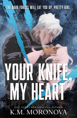 Your Knife, My Heart: A Dark Military Romance Set in the World of Leave Me Behind (Dark Forces Book 1) - K.M. Moronova [KSIĄŻKA]