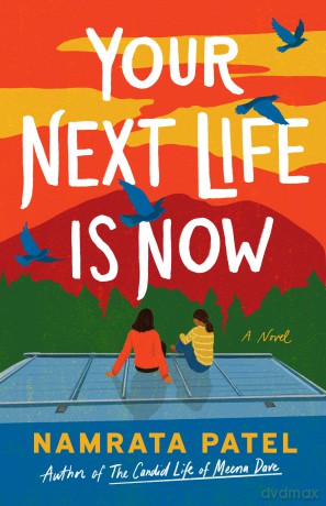 Your Next Life Is Now: A Novel - Namrata Patel [KSIĄŻKA]