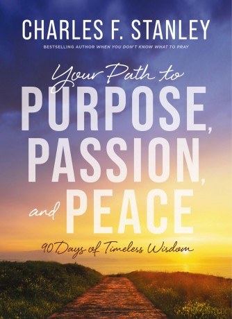 Your Path to Purpose, Passion, and Peace: 90 Days of Timeless Wisdom - Charles F. Stanley [KSIĄŻKA]