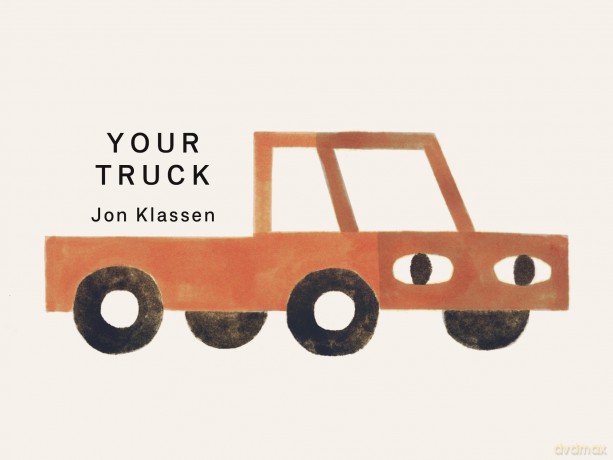 Your Truck: A stylish first board book by Jon Klassen, bestselling creator of I WANT MY HAT BACK, the perfect gift for babies and toddlers aged 0-3 (Your Things) - Jon Klassen [KSIĄŻKA]