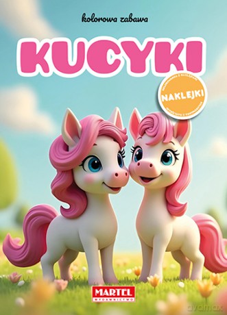 Kucyki. Kolorowa zabawa + naklejki - Maciej Ratajczyk [KSIĄŻKA]