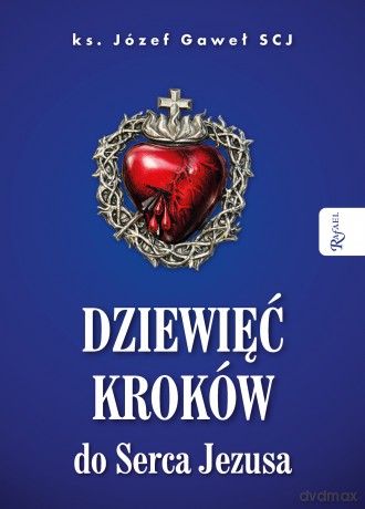 Dziewięć kroków do Serca Jezusa - Józef Gaweł [KSIĄŻKA]