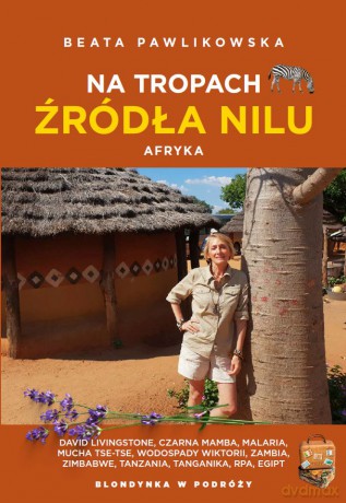 Na tropach źródła Nilu. Afryka - Beata Pawlikowska [KSIĄŻKA]
