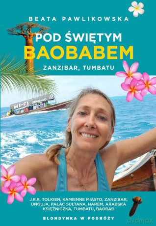 Pod świętym baobabem. Zanzibar, Tumbatu - Beata Pawlikowska [KSIĄŻKA]