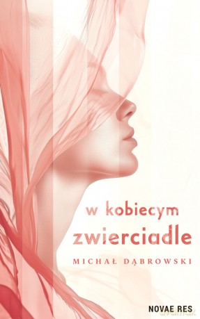 W kobiecym zwierciadle - Michał Dąbrowski [KSIĄŻKA]