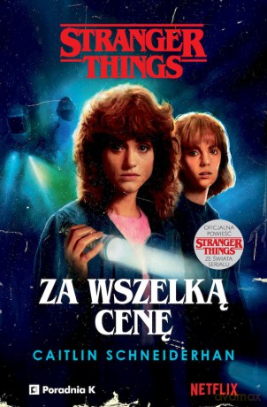 Za wszelką cenę. Stranger Things - Caitlin Schneiderhan [KSIĄŻKA]