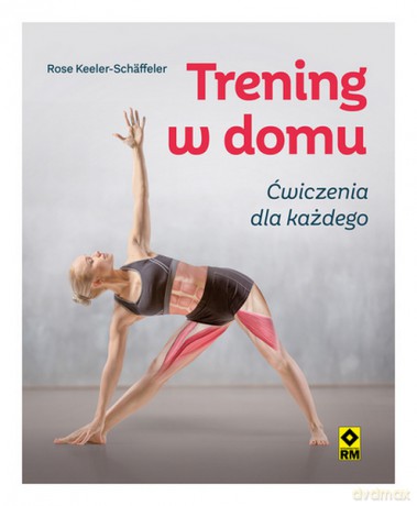 Trening w domu. Ćwiczenia dla każdego - Rose Keeler-Schaffeler [KSIĄŻKA]