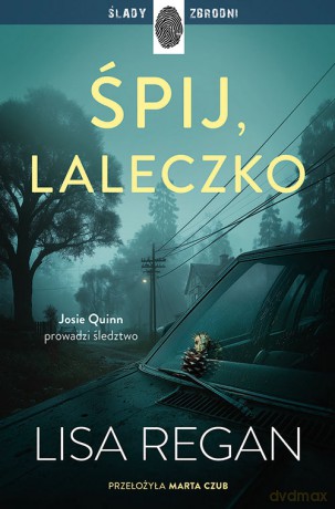 Śpij, laleczko. Josie Quinn (Tom 11) - Lisa Regan [KSIĄŻKA]