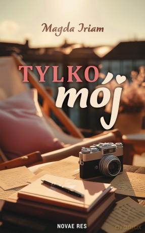 Tylko mój - Magda Iriam [KSIĄŻKA]
