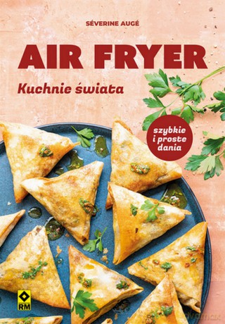 Air fryer Kuchnie świata - Severine Auge [KSIĄŻKA]