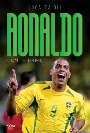 Ronaldo. Brazylijski Fenomen - Luca Caioli [KSIĄŻKA]