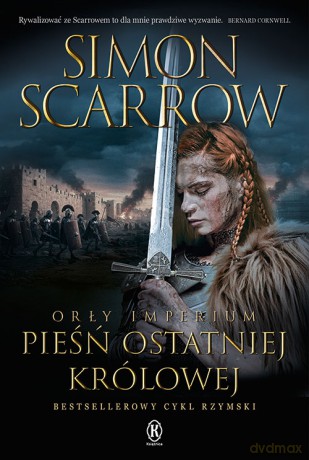 Pieśń ostatniej królowej. Orły Imperium (Tom 23) - Simon Scarrow [KSIĄŻKA]