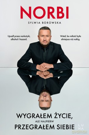 Wygrałem życie, ale najpierw przegrałem siebie - Norbi,Sylwia Borowska [KSIĄŻKA]