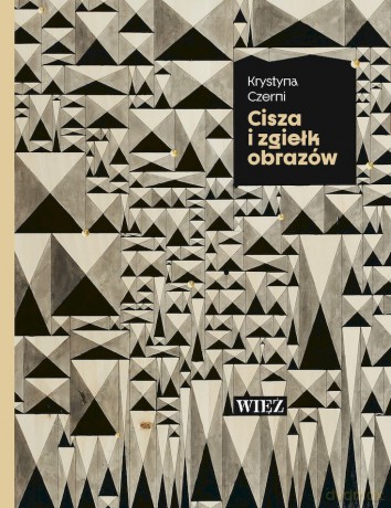 Cisza i zgiełk obrazów - Krystyna Czerni [KSIĄŻKA]