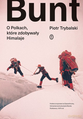 Bunt. O Polkach, które zdobywały Himalaje - Piotr Trybalski [KSIĄŻKA]