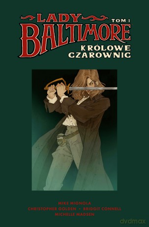 Królowe Czarownic. Lady Baltimore (Tom 1) - Mike Mignola, Christopher Golden, Bridgit Connell [KOMIKS]