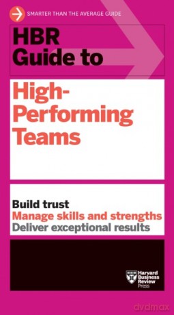 HBR Guide to High-Performing Teams [KSIĄŻKA]