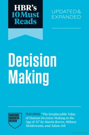 HBR's 10 Must Reads on Decision Making [KSIĄŻKA]