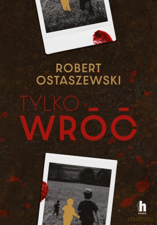 Tylko wróć - Robert Ostaszewski [KSIĄŻKA]