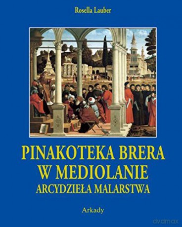 Arcydzieła Malarstwa Pinakoteka Brera W Mediolanie TW - Rosella Lauber [KSIĄŻKA]