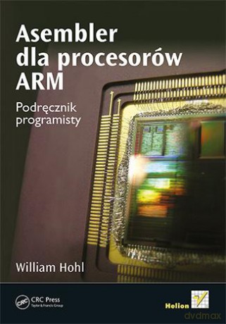 Asembler Dla Procesorów Arm Podręcznik Programisty - William Hohl [KSIĄŻKA]