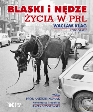 Blaski I Nędze Życia W Prl TW - Wacław Klag, Andrzej Nowak [KSIĄŻKA]