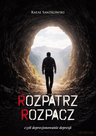 Rozpatrz rozpacz, czyli deprecjonowanie depresji - Rafał Santkowski [KSIĄŻKA]
