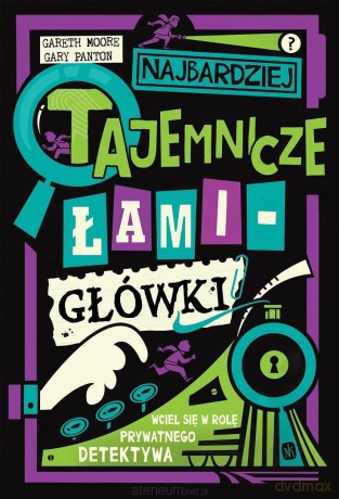 Najbardziej tajemnicze łamigłówki - Gareth Moore, Gary Panton, Eduardo Rubio Rincon [KSIĄŻKA]