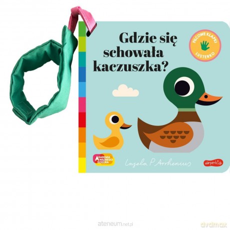 Gdzie się schowała kaczuszka? Akademia mądrego... - Ingela P Arrhenius [KSIĄŻKA]