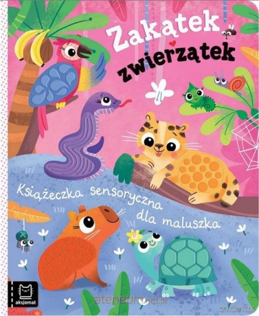 Zakątek zwierzątek. Książeczka sensoryczna - Bogusław Michalec [KSIĄŻKA]