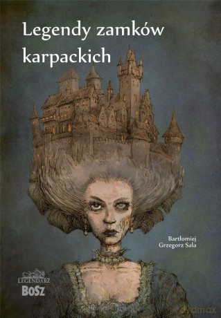 Legendy zamków karpackich - Bartłomiej Grzegorz Sala, Paweł Zych [KSIĄŻKA]