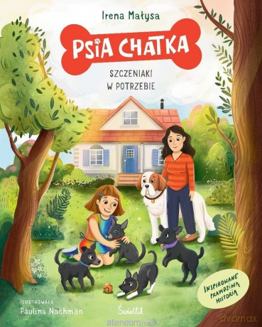 Psia Chatka. Szczeniaki w potrzebie - Irena Małysa, Paulina Nachman [KSIĄŻKA]