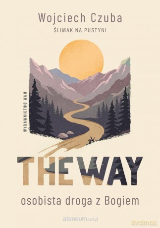 The Way. Osobista droga z Bogiem - Wojciech Czuba [KSIĄŻKA]