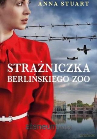 Strażniczka berlińskiego zoo - Anna Stuart [KSIĄŻKA]