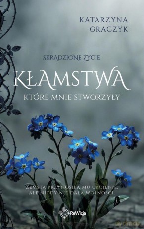 Skradzione życie T1 Kłamstwa, które mnie stworzyły - Katarzyna Garczyk [KSIĄŻKA]