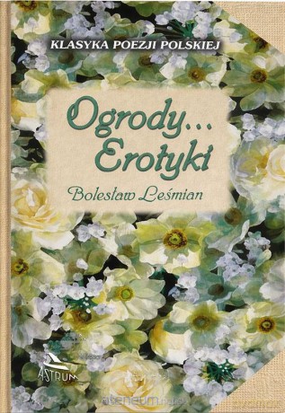 Ogrody... Erotyki. Leśmian - Bolesław Leśmian [KSIĄŻKA]