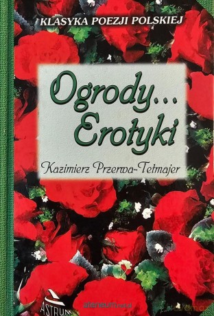 Ogrody... Erotyki. Tetmajer - Kazimierz Przerwa-Tetmajer [KSIĄŻKA]