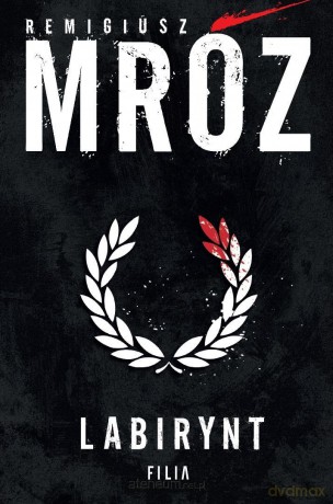 Labirynt - Remigiusz Mróz [KSIĄŻKA]