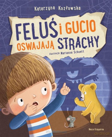 Feluś i Gucio oswajają strachy - Katarzyna Kozłowska, Marianna Schoett [KSIĄŻKA]