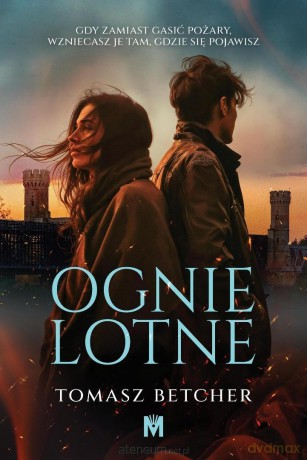 Ognie lotne - Tomasz Betcher [KSIĄŻKA]