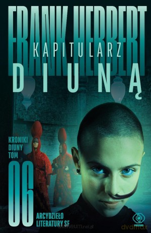 Kroniki Diuny (Tom 6) Kapitularz Diuną - Frank Herbert [KSIĄŻKA]