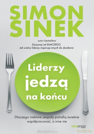 Liderzy jedzą na końcu - Simon Sinek [KSIĄŻKA]